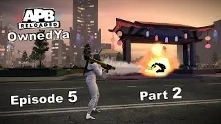 APB Reloaded Gameplay - OSMAW - Episode 5 [Part 2 of 2]
