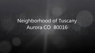 Neighborhood of Tuscany Aurora CO  80015