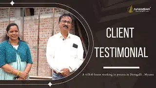 Client Testimonial | Their Experience With Nakhsha During Construction | Prasanna Kumar