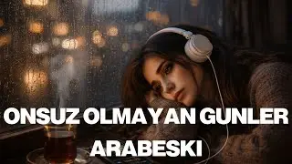 ONSUZ OLMAYAN GÜNLER ARABESKİ | Hüzünlü arabesk, damar arabesk, ayrılık şarkıları