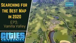 Searching for the Cities Skylines Best Map in 2020 - EP3 - Vanilla Valley