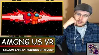 Reaction to...AMONG US VR: Launch Trailer