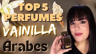 🍦TOP 5 PERFUMES VAINILLA🍮ÁRABES🍮FRUTALES | ESPECIADOS | ALMENDRADOS | CARAMELO...