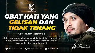 Obat Hati Yang Gelisah Dan Tidak Tenang - Ust. Hanan Attaki, Lc