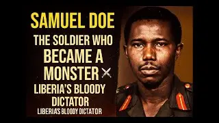Samuel Doe &ndash; The Soldier Who Became a Monster ⚔️ | Liberia&rsquo;s Bloody Dictator