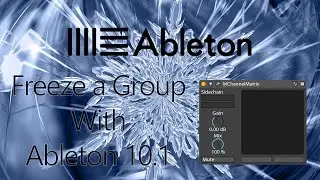 New ! How to Freeze a Group with Ableton Live 10.1