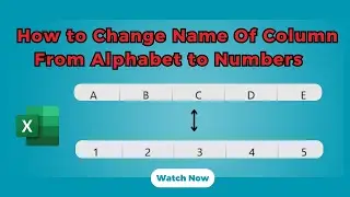 How to Change the Column headings From Alphabet to Numbers in Excel