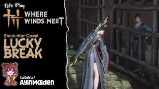 Lucky Break - Encounter | Where Winds Meet