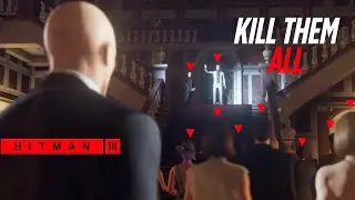 I Killed EVERYONE On The Paris Map - HITMAN 3 (The Showstopper)