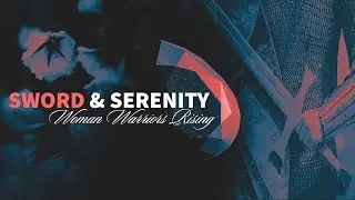 How Can I Help You | Sword & Serenity: Woman Warriors Rising