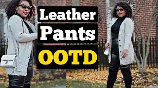 HOW TO STYLE LEATHER PANTS | OOTD LEATHER PANTS