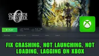 [Исправлено] Octopath Traveler 0 вылетает, не запускается, зависает, не загружается на Xbox Serie...
