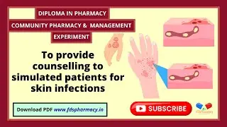 Practical : To provide counselling to simulated patients for skin infections