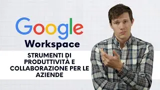 Tutorial di Google Workspace per imprese - [Email professionale, IA, collaborazione e strumenti]