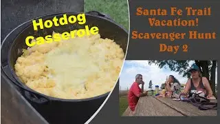Sante Fe Trail, The Scavenger Hunt continues Day 2, Hotdog Casserole.