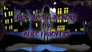 How to be a Ghost by Alice Franklin