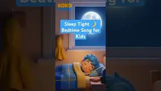 Sleep Tight 🌙 Bedtime Song for Kids #BedtimeSong #KidsSleep #kokolearner #toddlerlearning