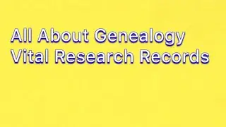All About Genealogy - Vital Research Records - Birth, Marriage and Death