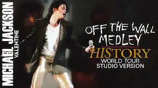 Off The Wall Medley | Michael Jackson [HIStory Tour, '97 Style] Studio Version