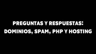 Preguntas y respuestas: dominios, spam, php y hosting (Podcast #23)
