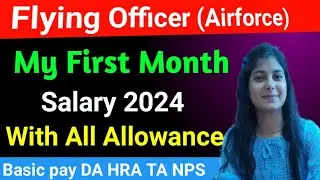 Indian Airforce Flying Officer First Month Salary Slip 2024 With All Allowance Basic Pay DA HRA TA