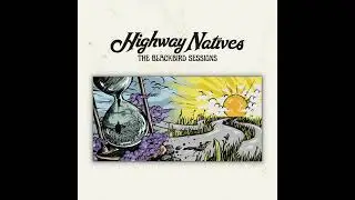 Highway Natives - Wiser Time (The Blackbird Sessions-Audio Only)