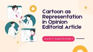 Quarter 3 English 8 Week 3 Cartoon as Representation in Opinion Editorial Article