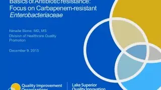 The Basics of Antibiotic Resistance: Focus on Carbapenem-Resistant Enterobacteriaceae (CRE)