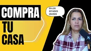 🔴 Como COMPRAR tu PRIMERA CASA en los Estados Unidos 🏠