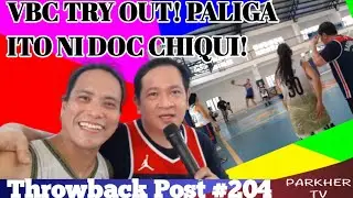 Throwback Post #204 VBC TRY OUT! PALIGA ITO NI DOC CHIQUI!