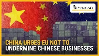 China urges EU not to undermine Chinese businesses | Business 360