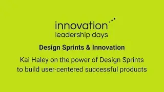 Innovation Insights with Kai Haley: Design Sprint & Innovation