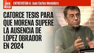 #Entrevista | Monedero plantea 14 tesis para que Morena supere la ausencia de López Obrador en 2024