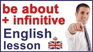 Be about + infinitive | English grammar lesson