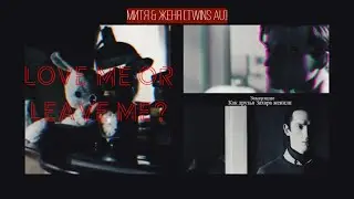 женя & митя [близнецы AU] - love me or leave me