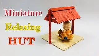 How To Make Miniature Relaxing Hut - DIY With Ice Cream Sticks