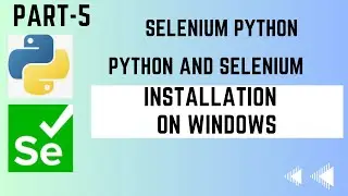 Session- 5 | Python and Selenium Installation On Windows| Python Selenium