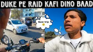 Duke Pe Raid After Many Days 🥰 | New Trip ￼ ||