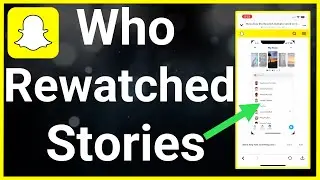 How To See Who Rewatched Your Snapchat Stories