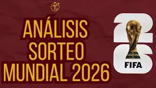 ANALIZAMOS EL SORTEO OFICIAL DEL MUNDIAL 2026 | Grupos, favoritos y sorpresas