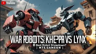 War Robots: KHEPRI vs LYNX Level Test! 💣 Best Robot Showdown? | MTSGAMEON
