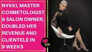 Master Cosmetologist & Salon Owner Nykki's Success Story with Clients On Repeat Beauty Coach Adeena