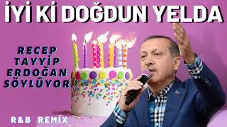İyi ki Doğdun YELDA  |  Recep Tayyip Erdoğan REMİX - İsme &Ouml;zel Doğum G&uuml;n&uuml; Şarkısı