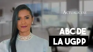 ¿Cómo atender los requerimientos de la UGPP?