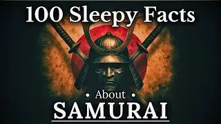 100 Facts About Samurai &mdash; Fall Asleep to History