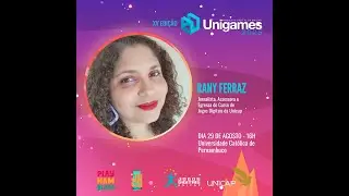 XV Unigames - Experi&ecirc;ncias como UX Writer na ind&uacute;stria nacional e internacional