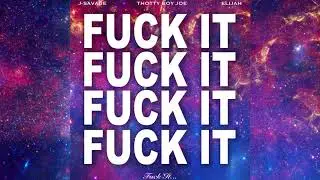 J-Savage x Thotty Boy Joe x Elijah - Fuck It 🖕🏻