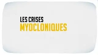 Les crises myocloniques