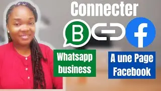 Comment connecter un compte Whatsapp Business &agrave; une Page Facebook en 2023