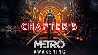 Metro Awakening VR | Walkthrough CHAPTER 5 |  VR GAMEPLAY  | META QUEST 3